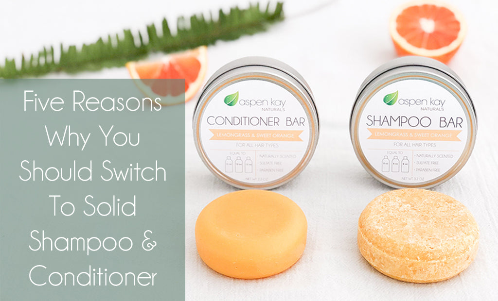 Five Reasons Why You Should Switch To Solid Shampoo & Conditioner